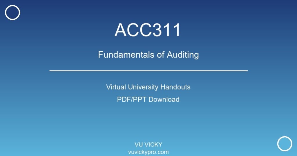 ACC311 – Fundamentals of Auditing Virtual University Handouts