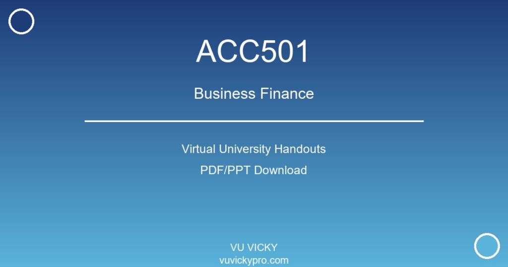 ACC501 – Business Finance Virtual University Handouts