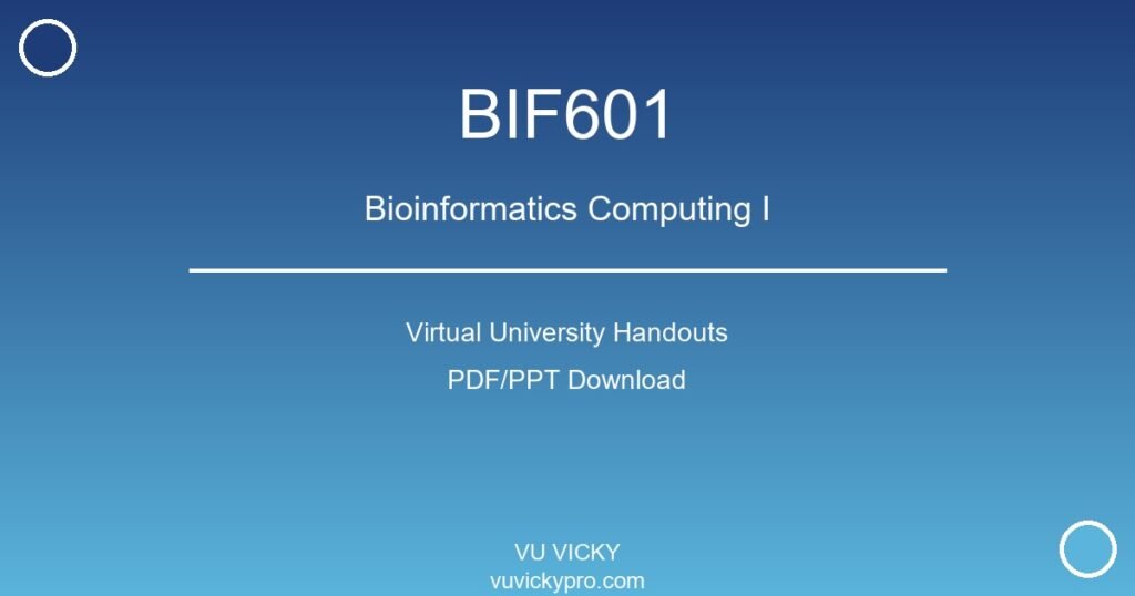 BIF601 – Bioinformatics Computing I Virtual University Handouts