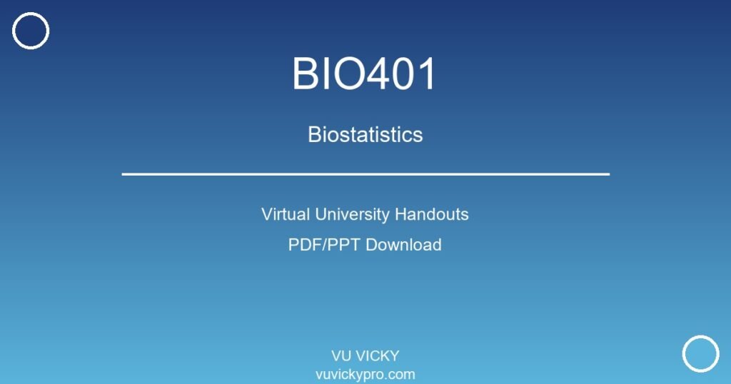 BIO401 – Biostatistics Virtual University Handouts
