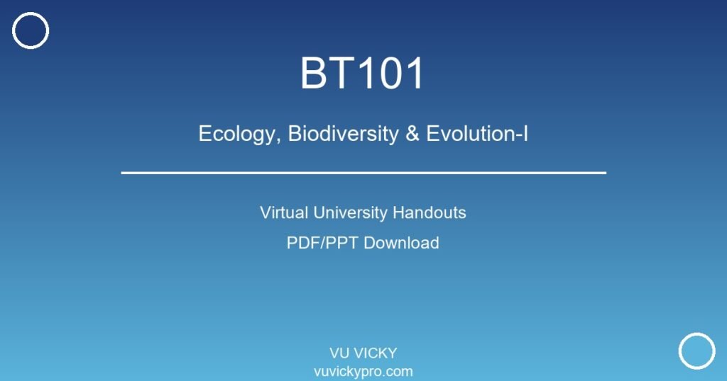 BT101 – Ecology, Biodiversity & Evolution-I Virtual University Handouts