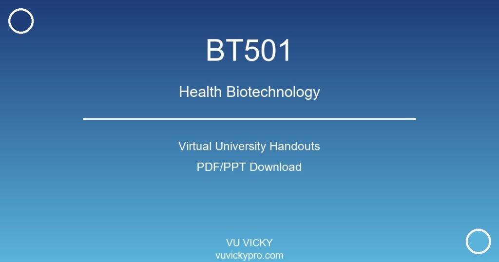 BT501 – Health Biotechnology Virtual University Handouts
