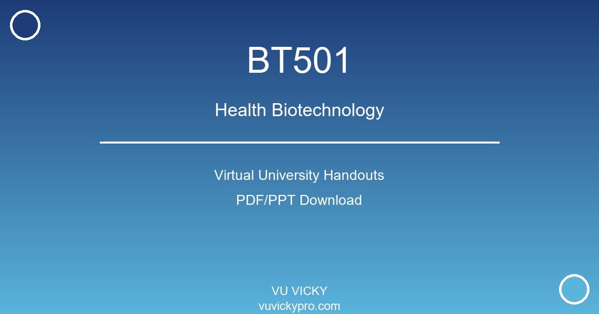 BT501 – Health Biotechnology Virtual University Handouts