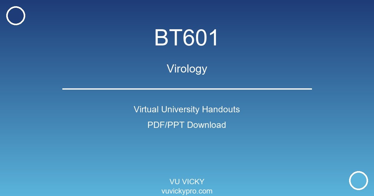 BT601 – Virology Virtual University Handouts