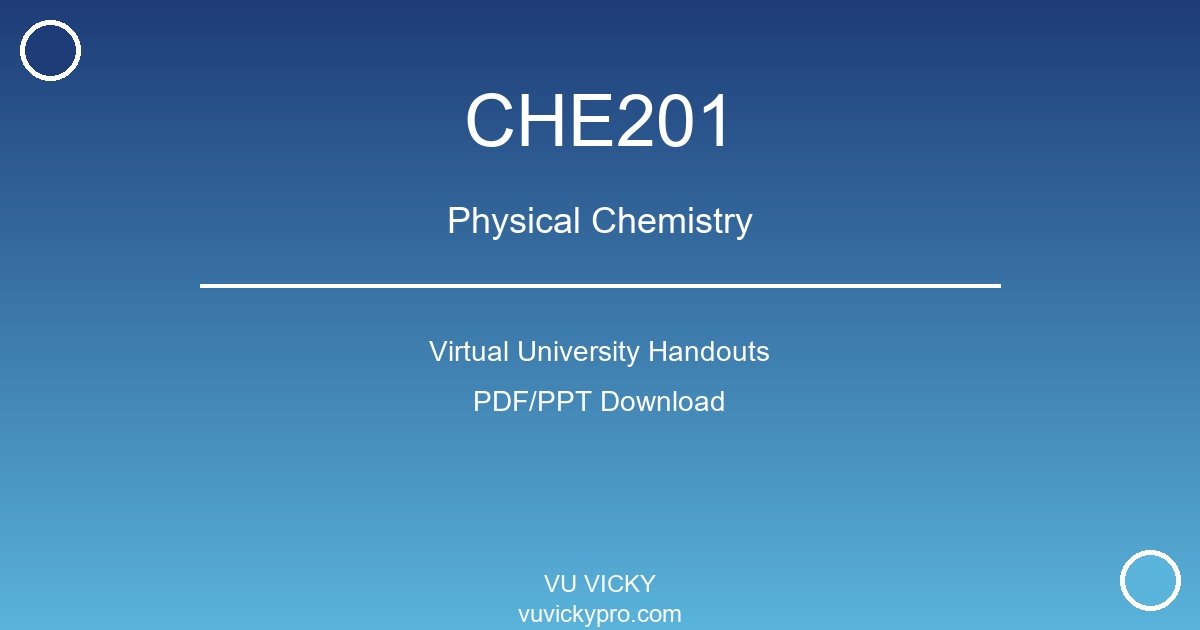 CHE201 – Physical Chemistry Virtual University Handouts