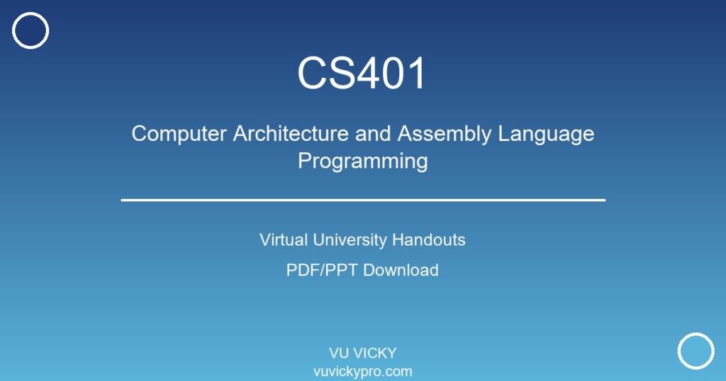 CS401 – Computer Architecture and Assembly Language Programming handouts