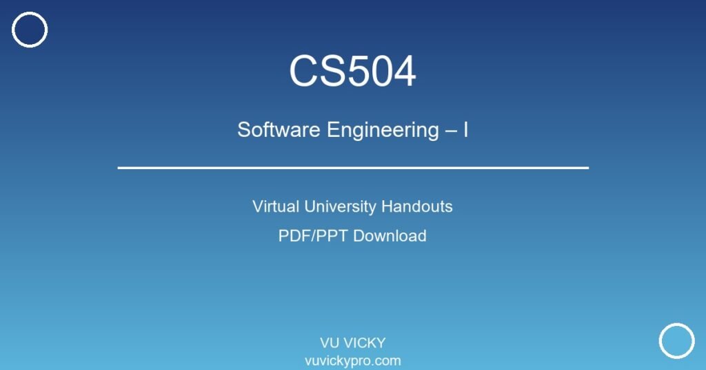 CS504 – Software Engineering – I Virtual University Handouts