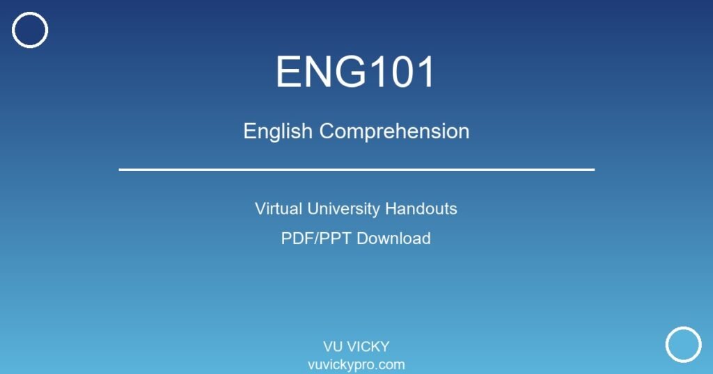 ENG101 – English Comprehension Virtual University Handouts