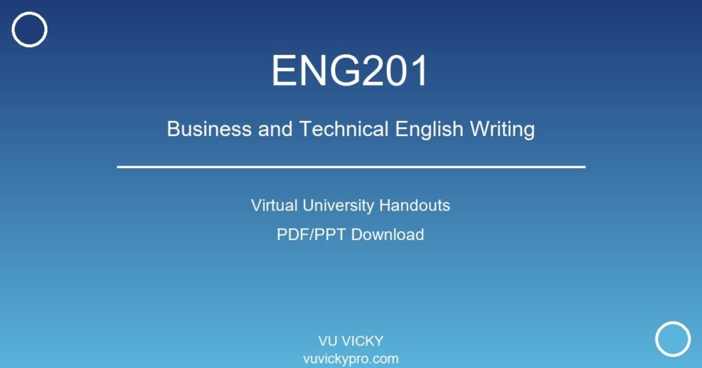 ENG201 – Business and Technical English Writing Virtual University Handouts
