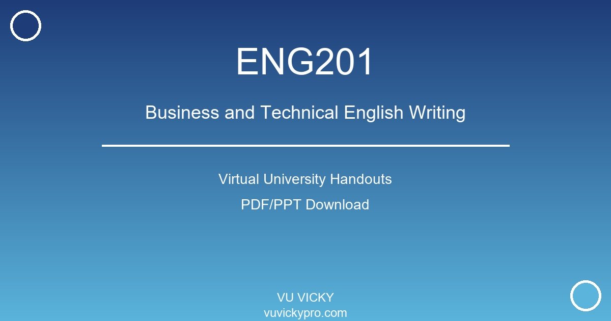 ENG201 – Business and Technical English Writing Virtual University Handouts