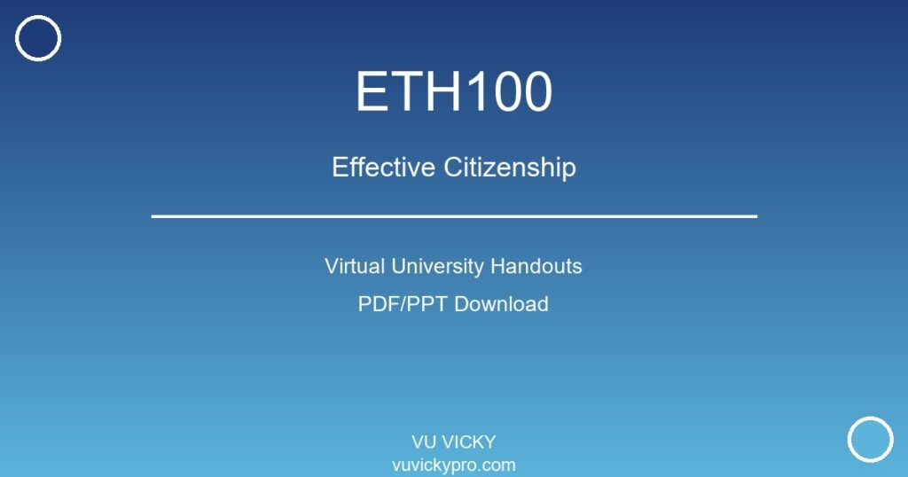 ETH100 – Effective Citizenship Virtual University Handouts