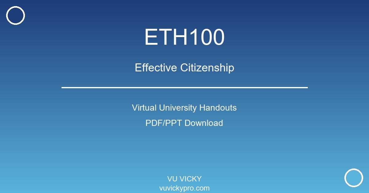 ETH100 – Effective Citizenship Virtual University Handouts