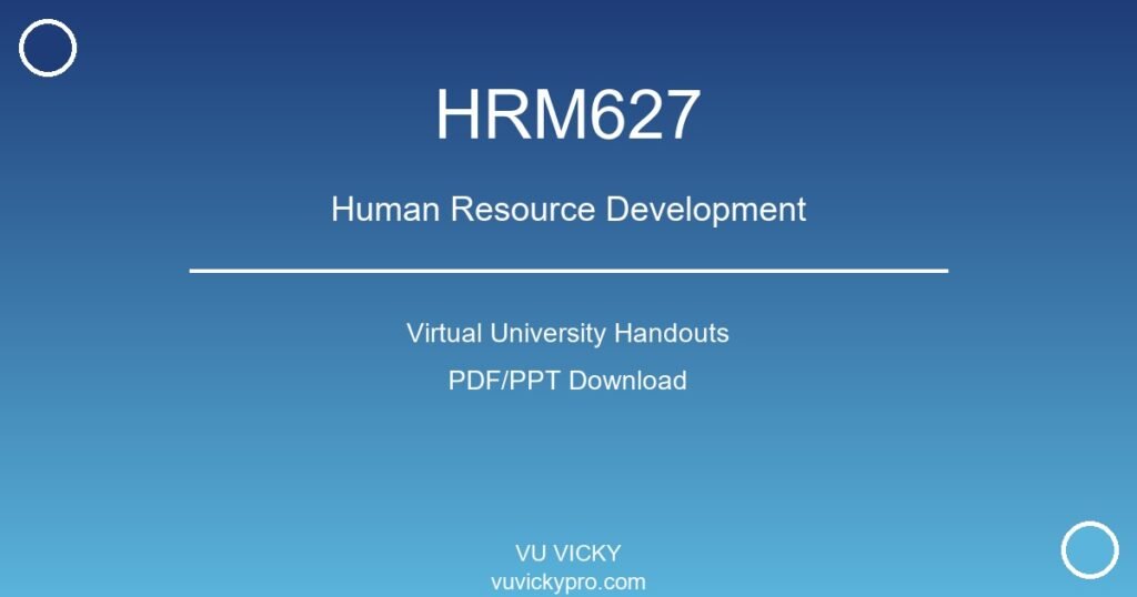HRM627 – Human Resource Development Virtual University Handouts