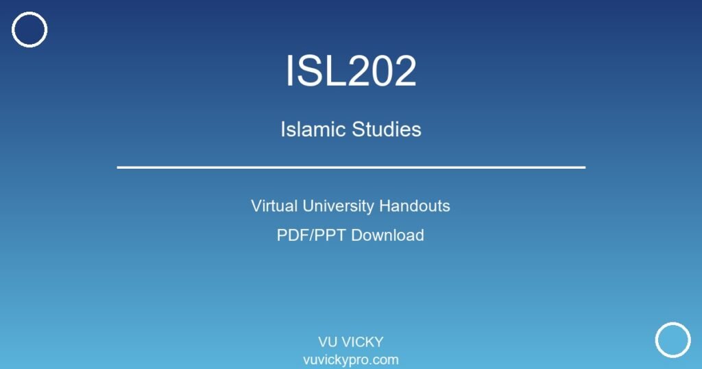 ISL202 – Islamic Studies Virtual University Handouts