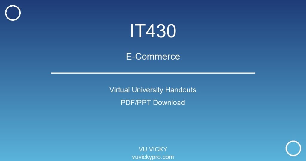 IT430 – E-Commerce Virtual University Handouts