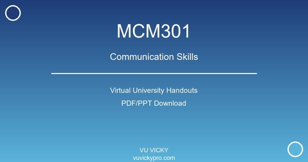 MCM301 – Communication Skills Virtual University Handouts