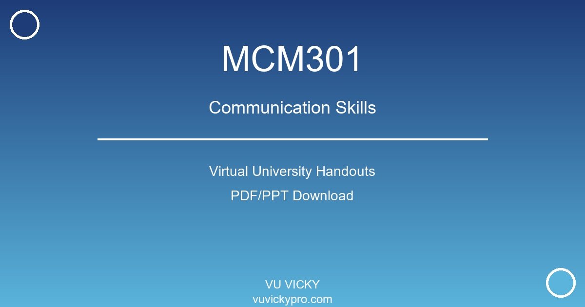 MCM301 – Communication Skills Virtual University Handouts