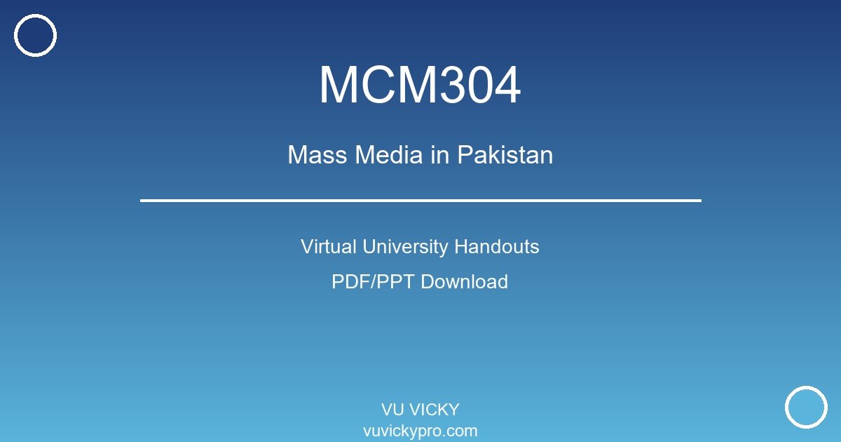 MCM304 – Mass Media in Pakistan Virtual University Handouts