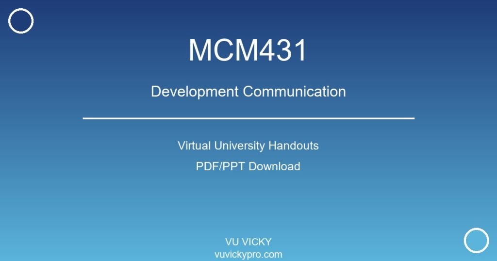 MCM431 – Development Communication Virtual University Handouts