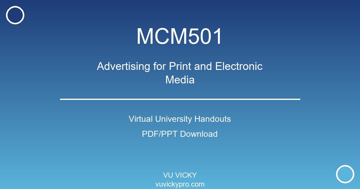 MCM501 – Advertising for Print and Electronic Media Virtual University Handouts