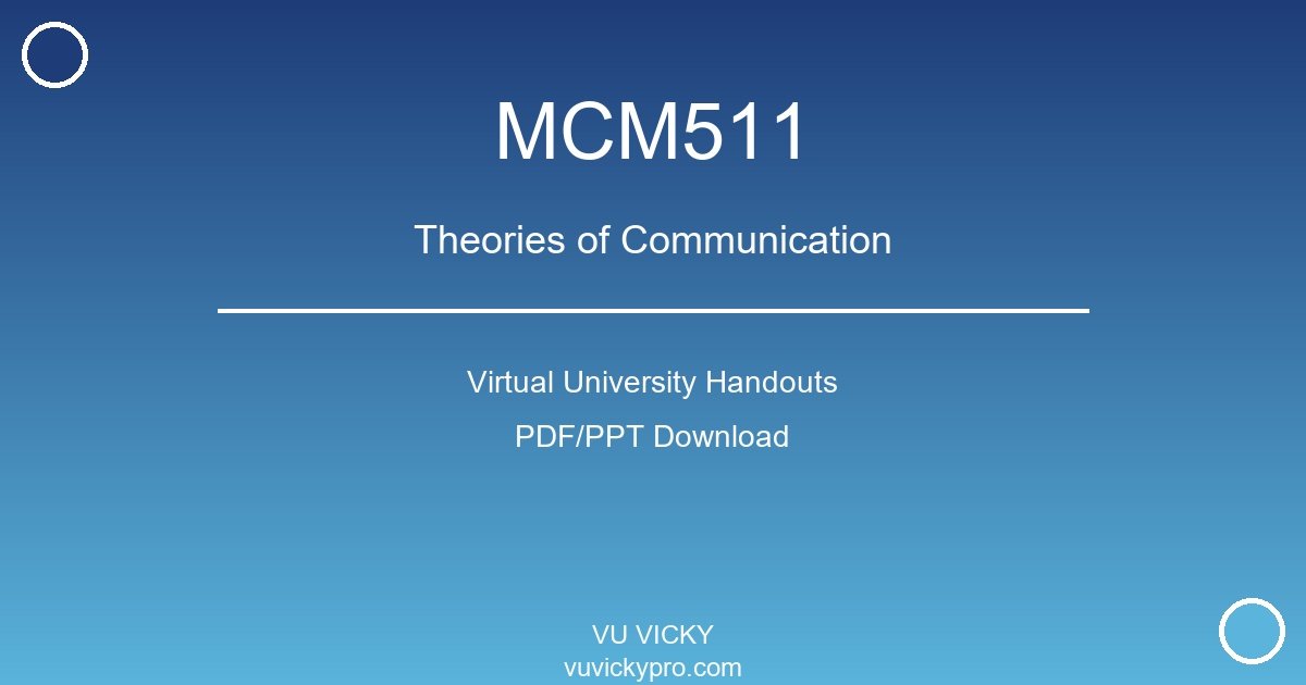 MCM511 – Theories of Communication Virtual University Handouts