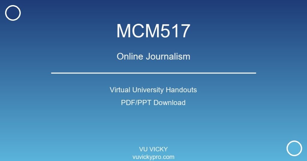 MCM517 – Online Journalism Virtual University Handouts