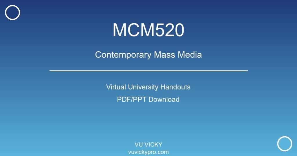 MCM520 – Contemporary Mass Media Virtual University Handouts