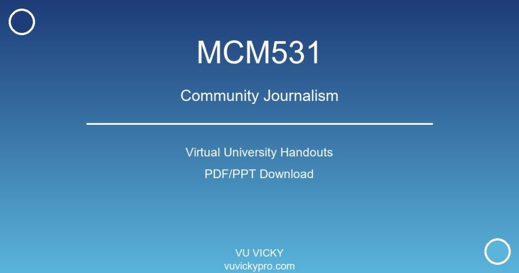 MCM531 – Community Journalism Virtual University Handouts