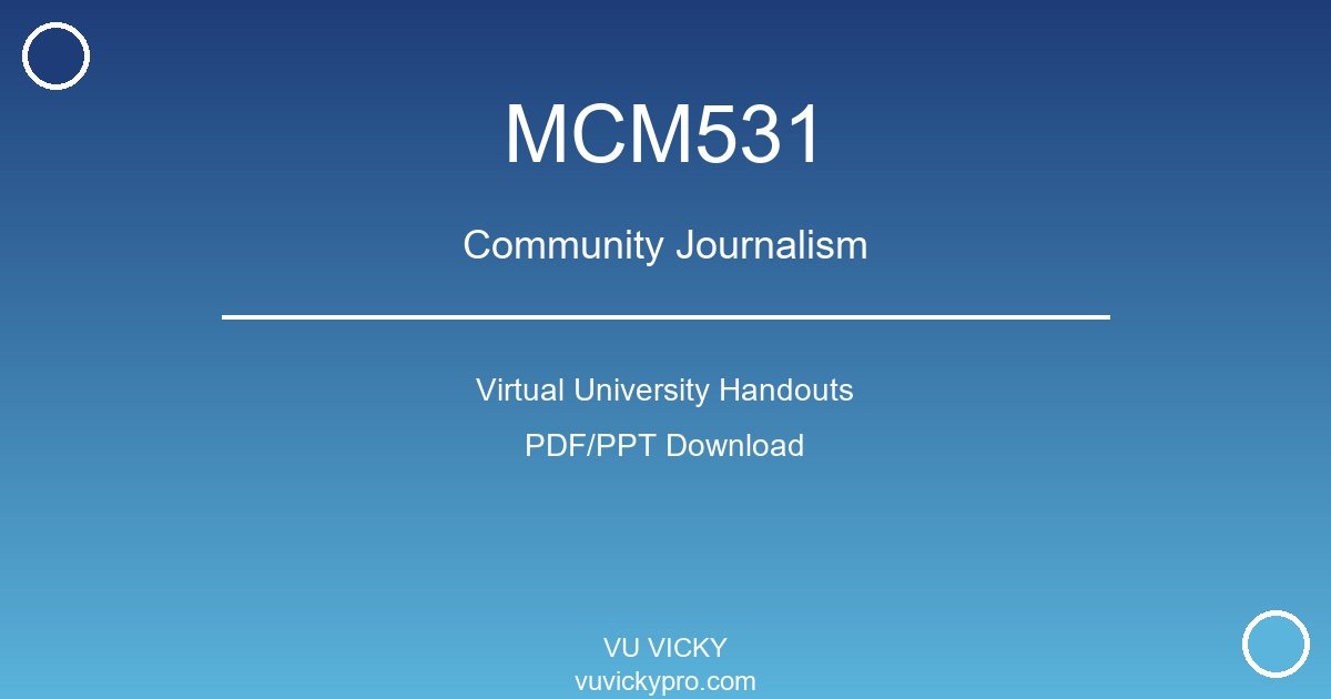 MCM531 – Community Journalism Virtual University Handouts
