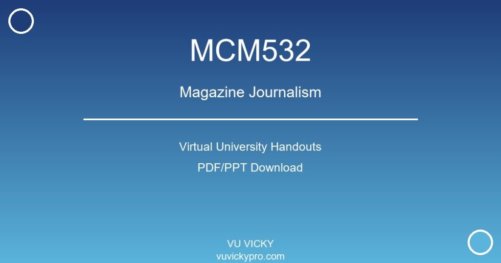 MCM532 – Magazine Journalism Virtual University Handouts