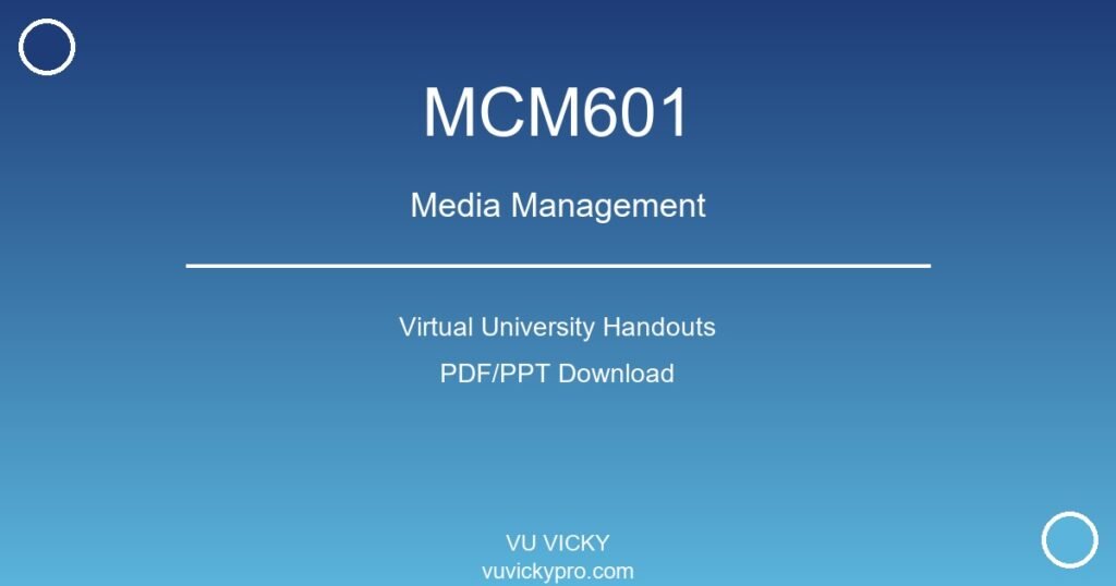 MCM601 – Media Management Virtual University Handouts