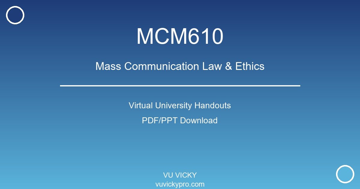 MCM610 – Mass Communication Law & Ethics Virtual University Handouts