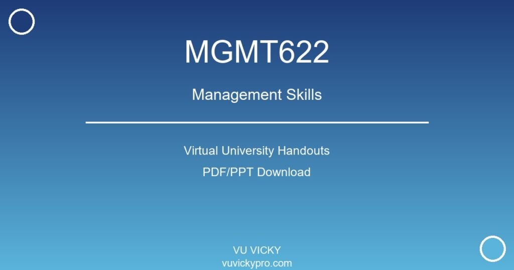 MGMT622 – Management Skills Virtual University Handouts