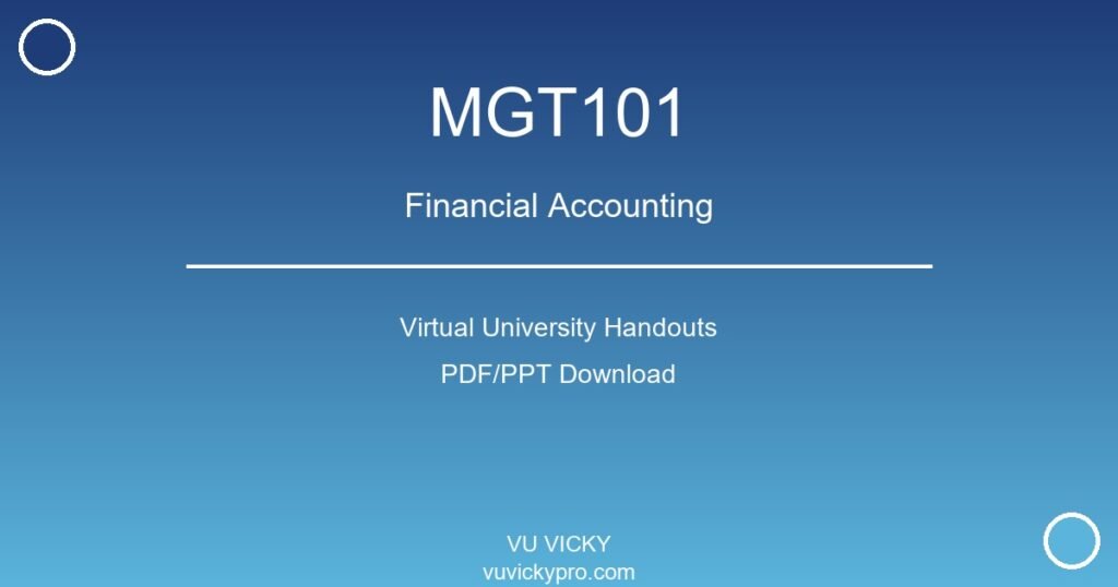 MGT101 – Financial Accounting Virtual University Handouts