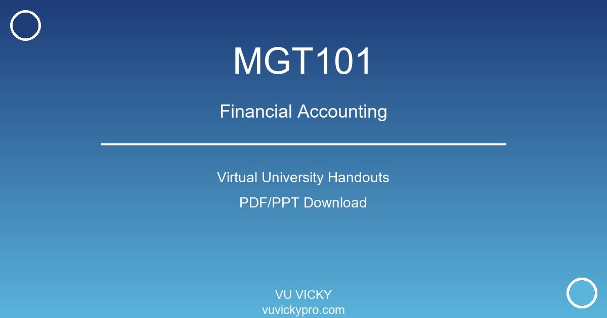 MGT101 – Financial Accounting Virtual University Handouts