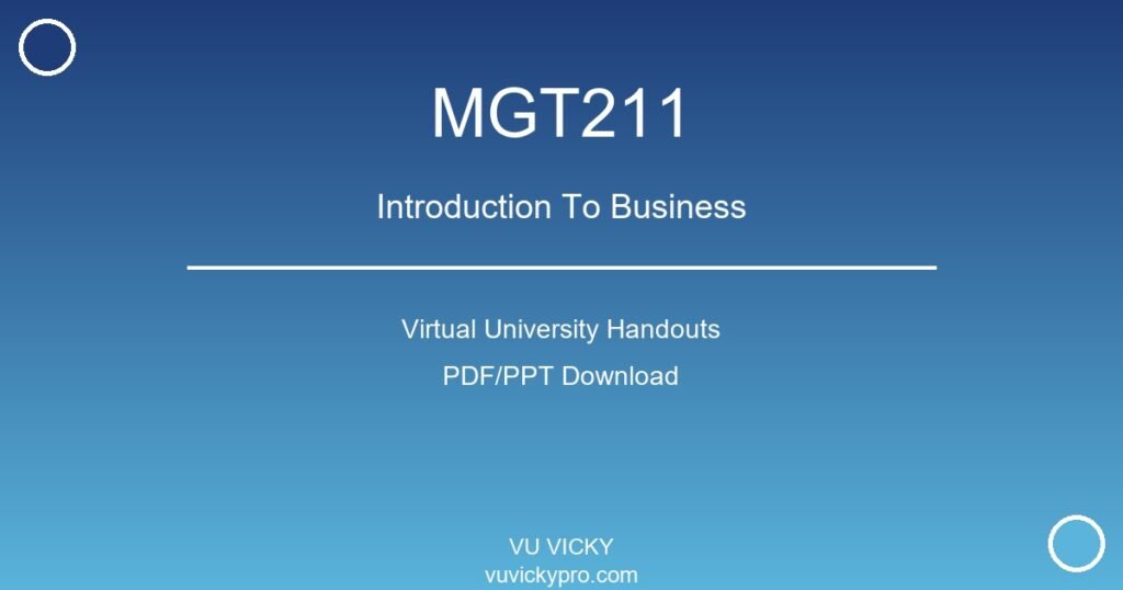 MGT211 – Introduction To Business Virtual University Handouts