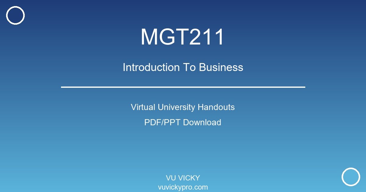 MGT211 – Introduction To Business Virtual University Handouts