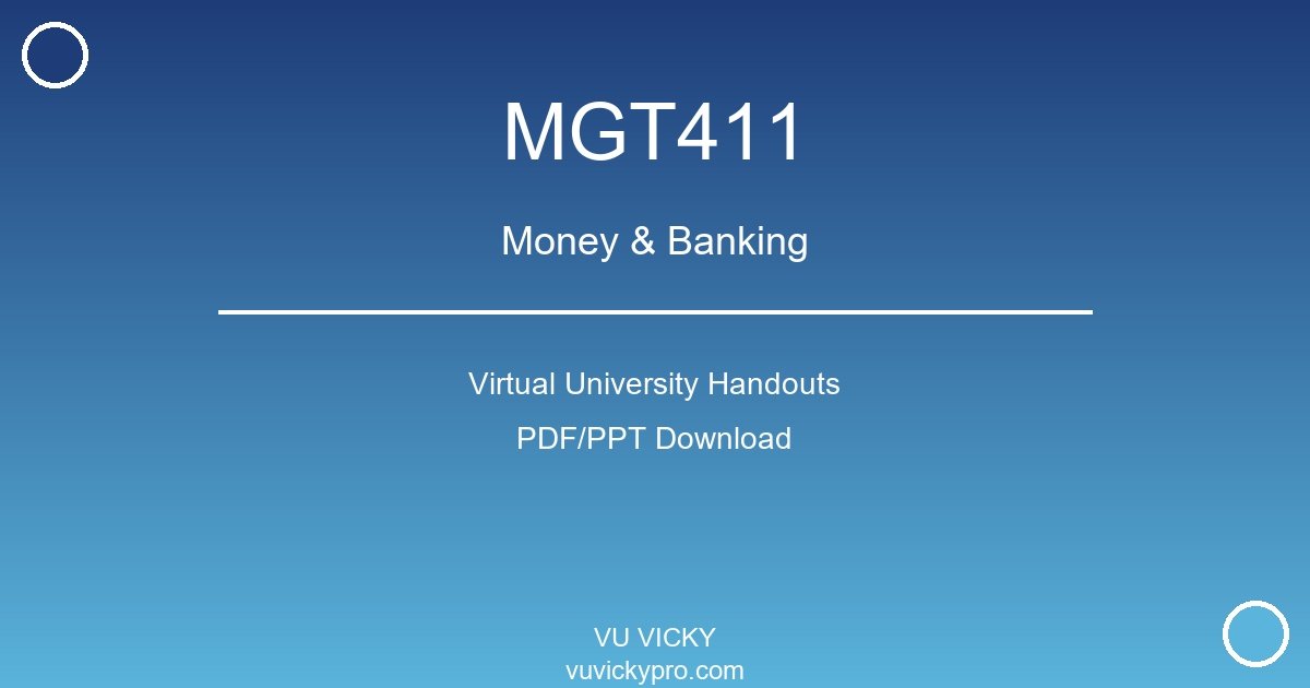 MGT411 – Money & Banking Virtual University Handouts