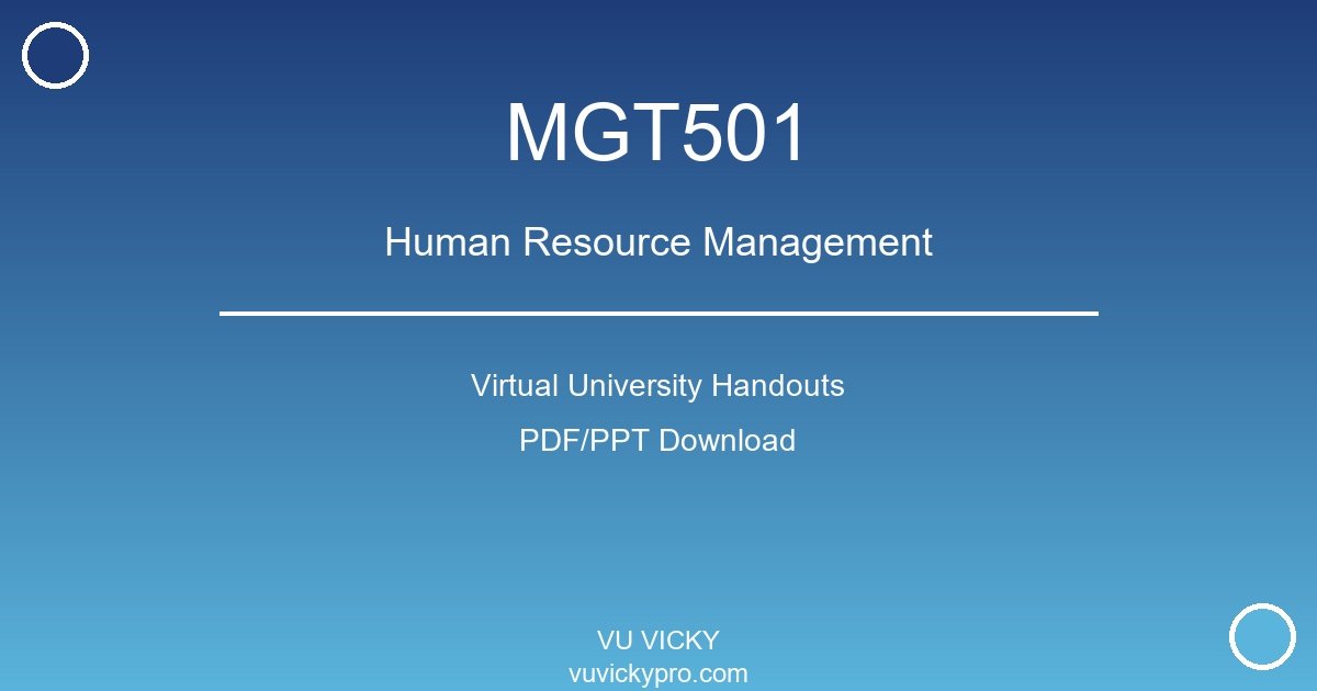 MGT501 – Human Resource Management Virtual University Handouts