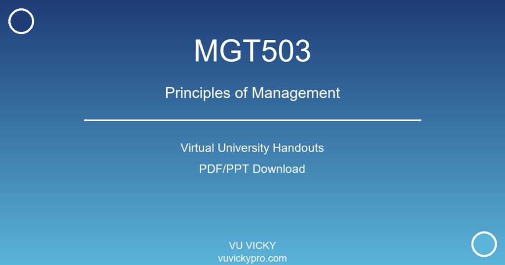 MGT503 – Principles of Management Virtual University Handouts