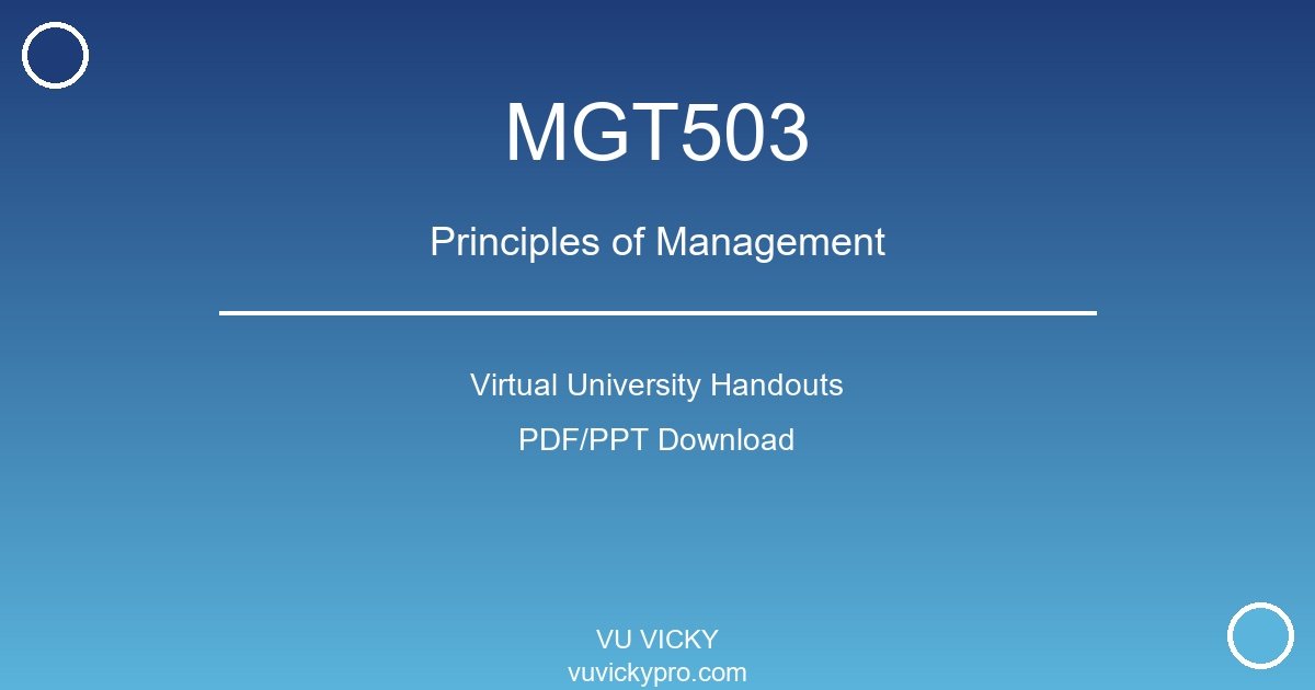 MGT503 – Principles of Management Virtual University Handouts