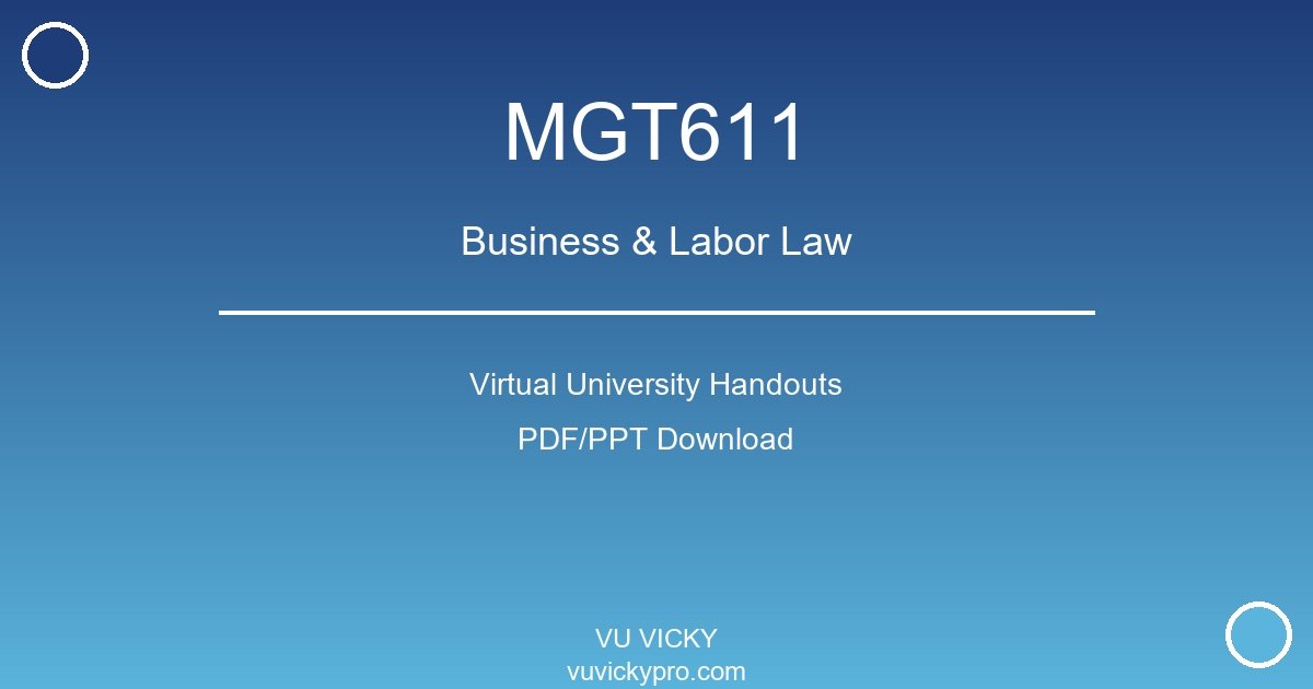 MGT611 – Business & Labor Law Virtual University Handouts