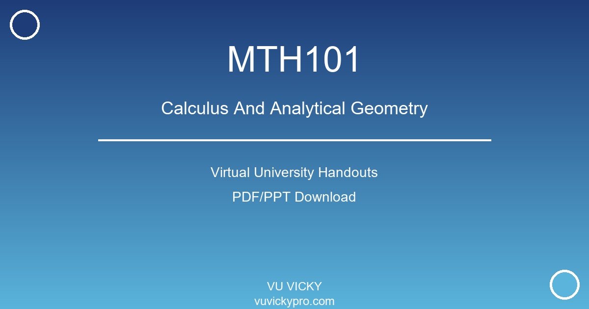 MTH101 – Calculus And Analytical Geometry Virtual University Handouts