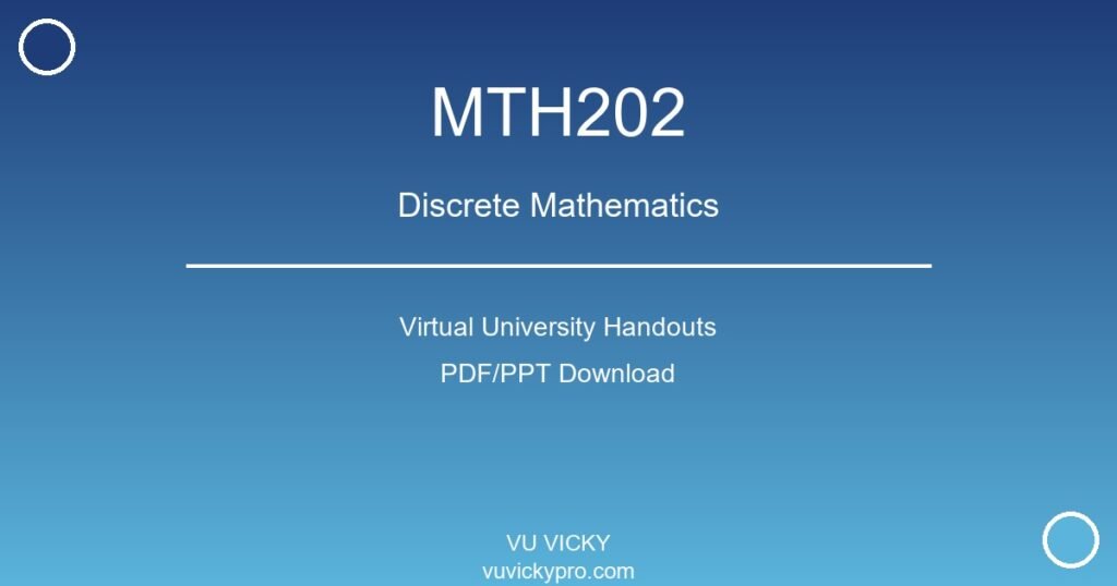 MTH202 – Discrete Mathematics Virtual University Handouts
