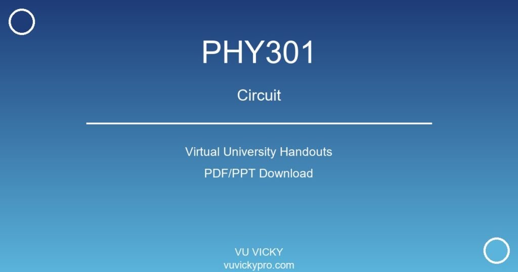 PHY301 – Circuit Virtual University Handouts