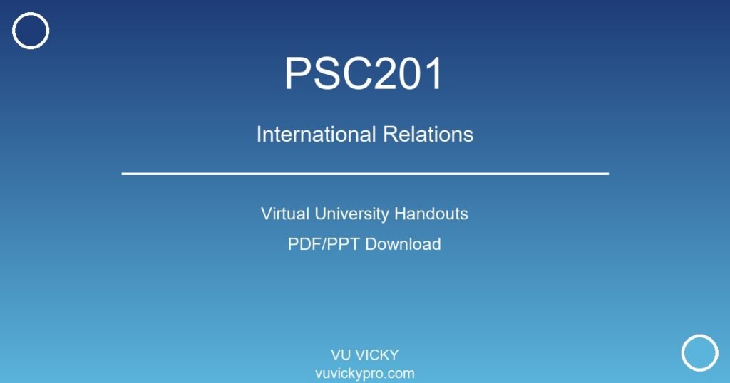 PSC201 – International Relations Virtual University Handouts