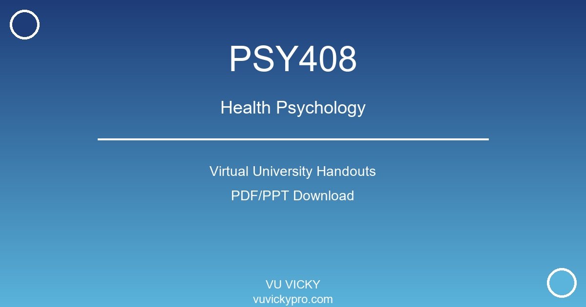 PSY408 – Health Psychology Virtual University Handouts
