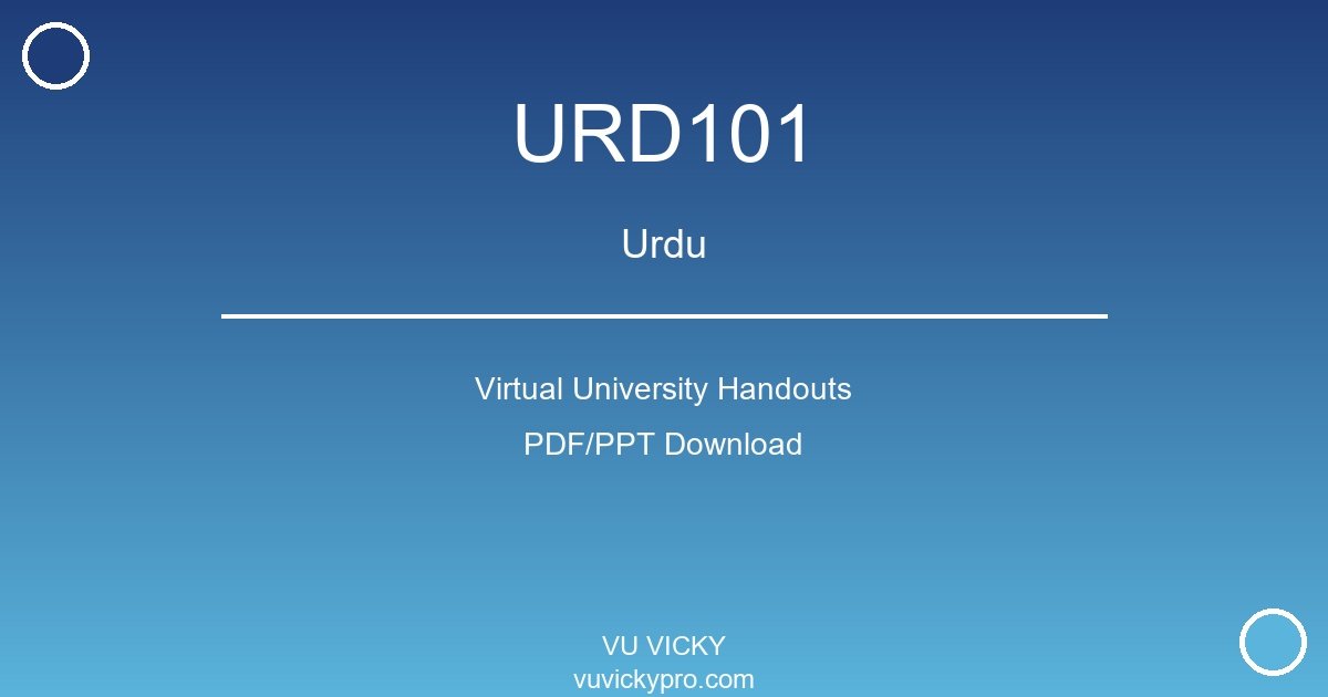 URD101 – Urdu Virtual University Handouts