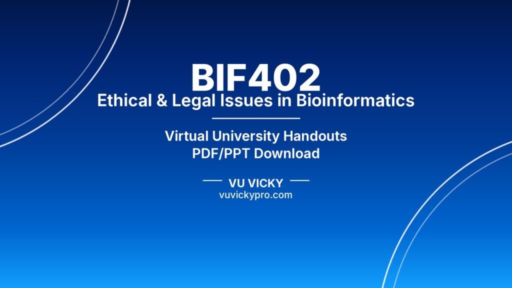 BIF402 Ethical & Legal Issues in Bioinformatics Handouts
