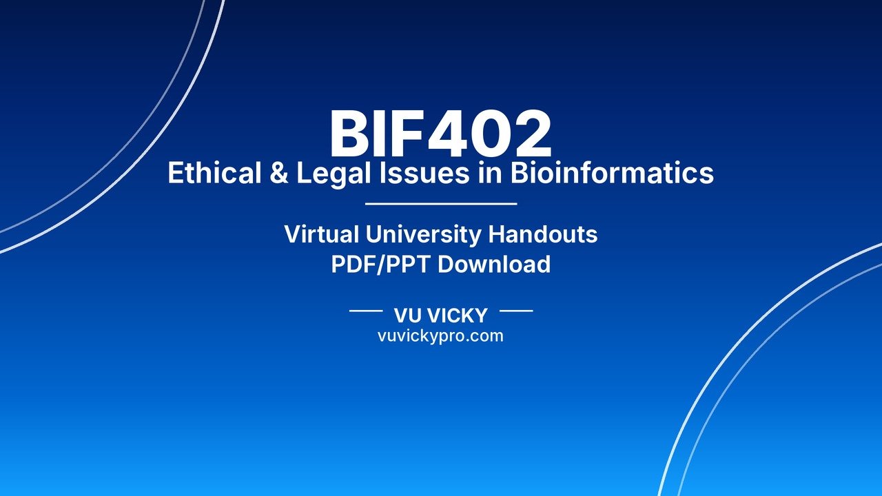 BIF402 Ethical & Legal Issues in Bioinformatics Handouts